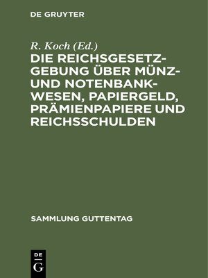 cover image of Die Reichsgesetzgebung über Münz- und Notenbankwesen, Papiergeld, Prämienpapiere und Reichsschulden